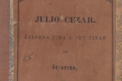 Shakespeare, William      Julio Cezar : žalobna igra u pet činah / od Šekspira ; po njemačkome od Lavoslava Peca preveo Špiro Dimitrović Kotaranin  U Zagrebu : Tiskom dra Ljudevita Gaja, 1860.
