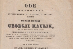 Štoos, Pavao Ode honoribus excellentissimi excellentissimi, illustrissimi, ac reverendissimi  Georgii Haulik, dei, et apostolicae sedis gratia episcopi zagrabiensis, ... dum in excelsi regnorum Croatiae, Dalmatiae, et Slavoniae banalis officii regium locumtenentem benigne resolveretur Zagrabiae, Typis reg. privil. nationalis typographiae Dris. Ludovici Gaj, 1838.